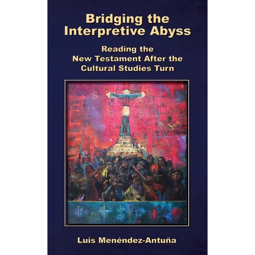Bridging the Interpretive Abyss: Reading the New Testament after the Cultural Studies Turn