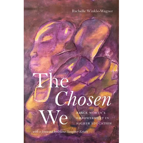 The Chosen We: Black Women's Empowerment in Higher Education