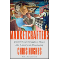 Marketcrafters: The 100-Year Struggle to Shape the American Economy