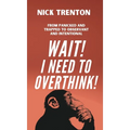 Wait! I Need to Overthink! From Panicked and Trapped to Observant and Intentional