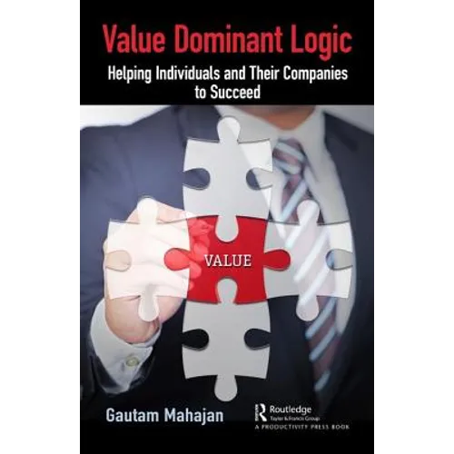 Value Dominant Logic: Helping Individuals and Their Companies to Succeed