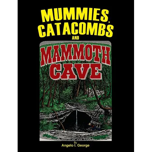 Mummies, Catacombs and Mammoth Cave