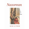 Nazorean: How a Jewish Wisdom Sect Gave Birth to the Church
