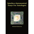 Interface-Astronomical Essays for Astrologers.
