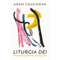 Liturgia Dei: Worshiping the Worshiping God
