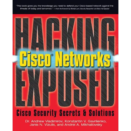 Hacking Exposed Cisco Networks: Cisco Security Secrets & Solutions