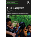 Sonic Engagement: The Ethics and Aesthetics of Community Engaged Audio Practice