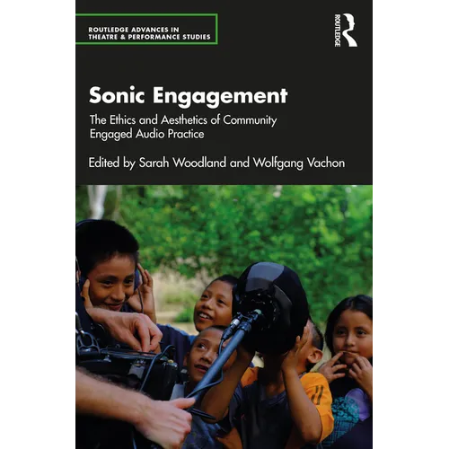 Sonic Engagement: The Ethics and Aesthetics of Community Engaged Audio Practice
