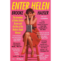 Enter Helen: The Invention of Helen Gurley Brown and the Rise of the Modern Single Woman