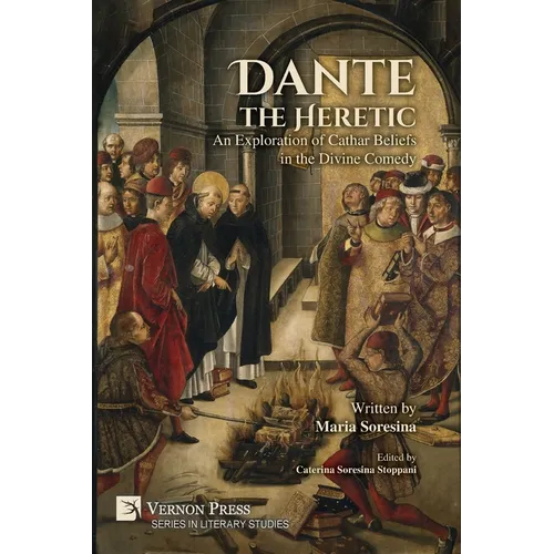 Dante the Heretic: An Exploration of Cathar Beliefs in the Divine Comedy