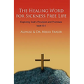 The Healing Word for Sickness Free Life: Exploring God's Provision and Promises