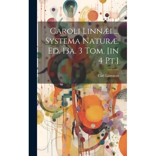 Caroli Linnæi ... Systema Naturæ. Ed. 13a. 3 Tom. [in 4 Pt.]