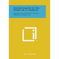 Nature Imagery in the Works of St. Ambrose: Catholic University of America, Patristic Studies, V30