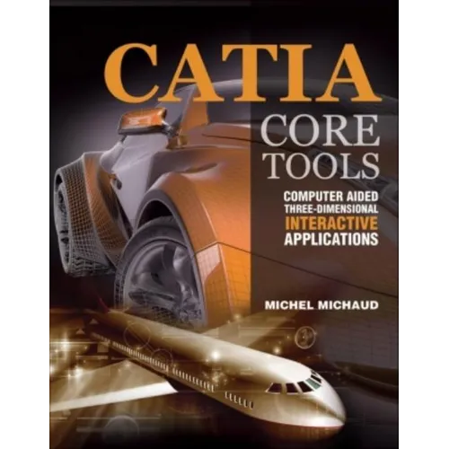 Catia Core Tools: Computer Aided Three-Dimensional Interactive Application