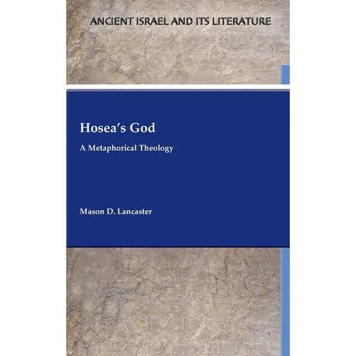 Hosea's God: A Metaphorical Theology