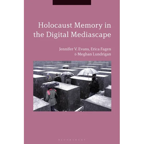 Holocaust Memory in the Digital Mediascape
