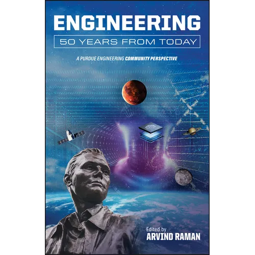 Engineering 50 Years from Today: A Purdue Engineering Community Perspective