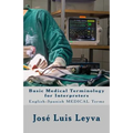 Basic Medical Terminology for Interpreters: English-Spanish Medical Terms