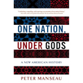 One Nation, Under Gods: A New American History