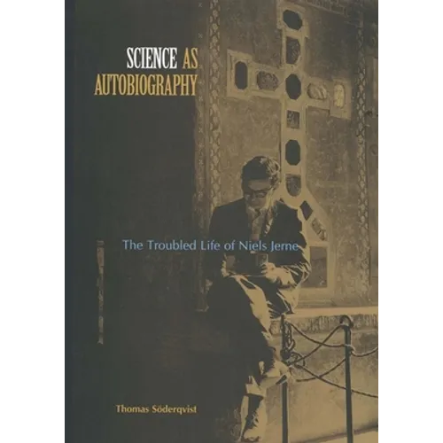 Science as Autobiography: The Troubled Life of Niels Jerne
