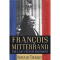 François Mitterrand: The Last French President
