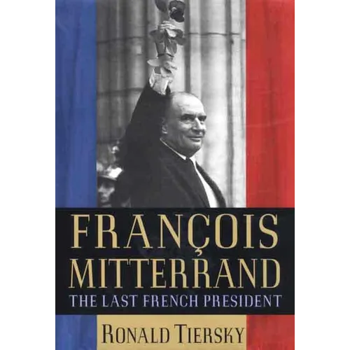 François Mitterrand: The Last French President