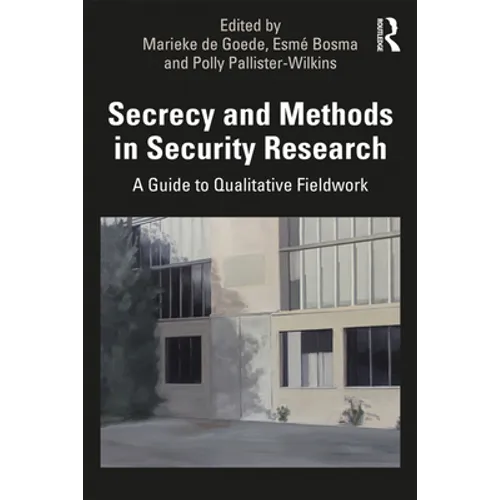 Secrecy and Methods in Security Research: A Guide to Qualitative Fieldwork