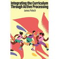 Integrating the Curriculum Through Active Processing