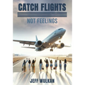 Catch Flights, Not Feelings