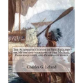 The Algonquin legends of New England or, Myths and folk lore of the Micmac, Passamaquoddy, and Penobscot tribes