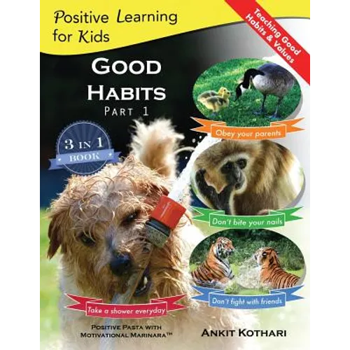 Good Habits Part 1: A 3-in-1 unique book teaching children Good Habits, Values as well as types of Animals