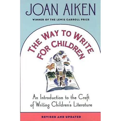 The Way to Write for Children: An Introduction to the Craft of Writing Children's Literature