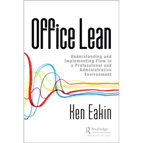 Office Lean: Understanding and Implementing Flow in a Professional and Administrative Environment
