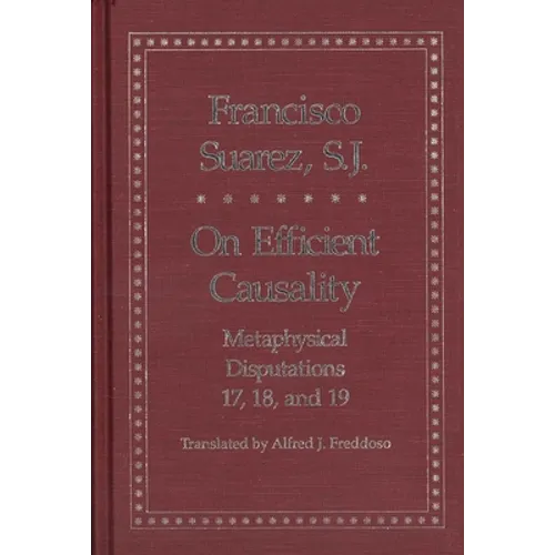 On Efficient Causality: Metaphysical Disputations 17, 18, and 19