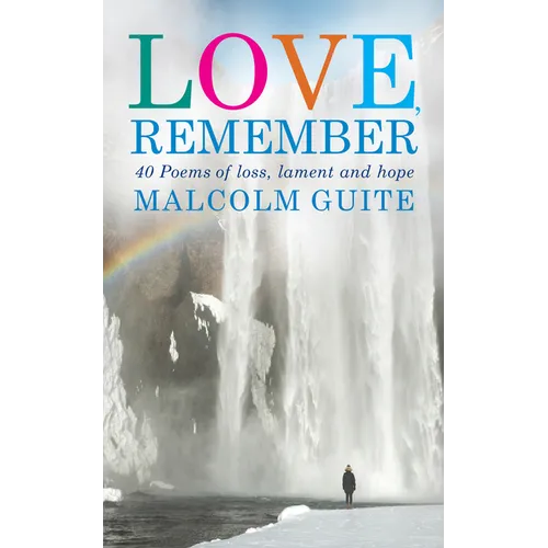 Love, Remember: 40 Poems of Loss, Lament and Hope