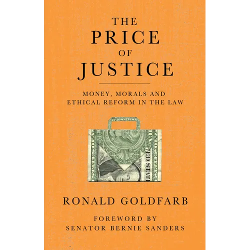 The Price of Justice: Money, Morals and Ethical Reform in the Law