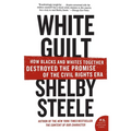 White Guilt: How Blacks and Whites Together Destroyed the Promise of the Civil Rights Era