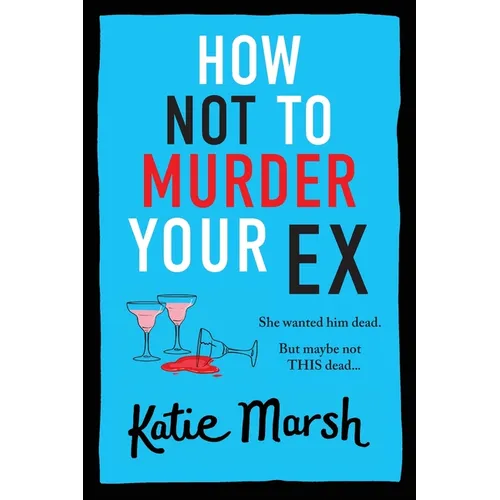 How Not To Murder Your Ex