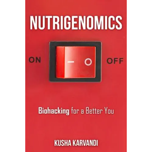 Nutrigenomics: Biohacking for a Better You