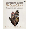 Unmasking Autism: The Cross-Cultural Revolution in Adult Assessment