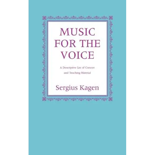 Music for the Voice, Revised Edition: A Descriptive List of Concert and Teaching Material