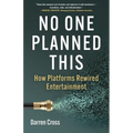 No One Planned This: How Platforms Rewired Entertainment