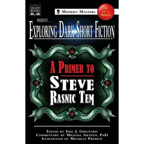 Exploring Dark Short Fiction #1: A Primer to Steve Rasnic Tem