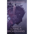The Burden of Loving a Broken Mind