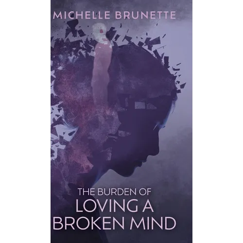 The Burden of Loving a Broken Mind