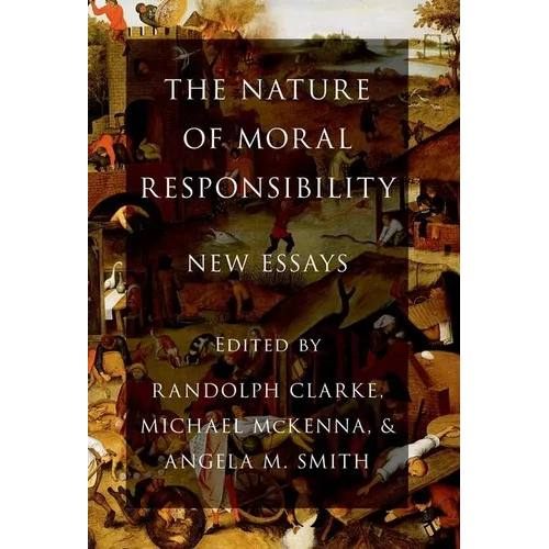 The Nature of Moral Responsibility: New Essays