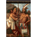 Why Have You Come Here?: The Jesuits and the First Evangelization of Native America