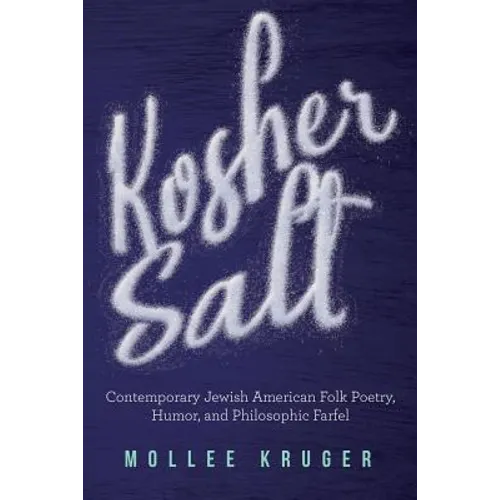 Kosher Salt: Contemporary Jewish American Folk Poetry, Humor, and Philosophic Farfel