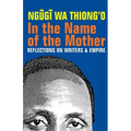 In the Name of the Mother: Reflections on Writers and Empire