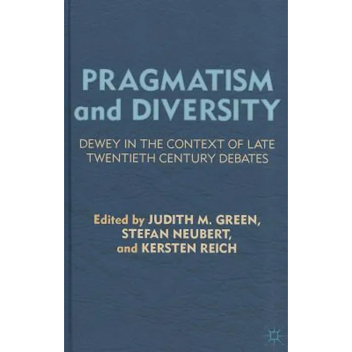 Pragmatism and Diversity: Dewey in the Context of Late Twentieth Century Debates